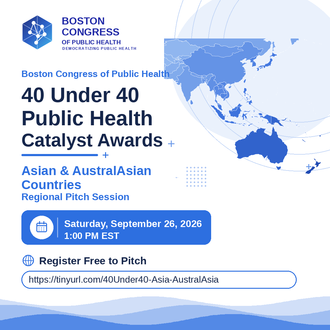 40 Under 40 Public Health Catalyst Awards, Asian and AustralAsian Countries Regional Pitch Session, Saturday September 26 2026 at 1:00 PM EST