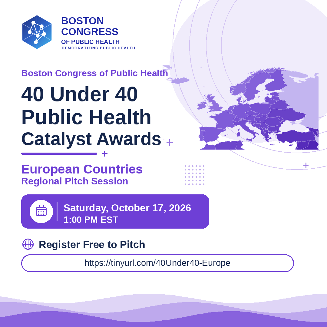 40 Under 40 Public Health Catalyst Awards, European Countries Regional Pitch Session, Saturday October 17 2026 at 1:00 PM EST