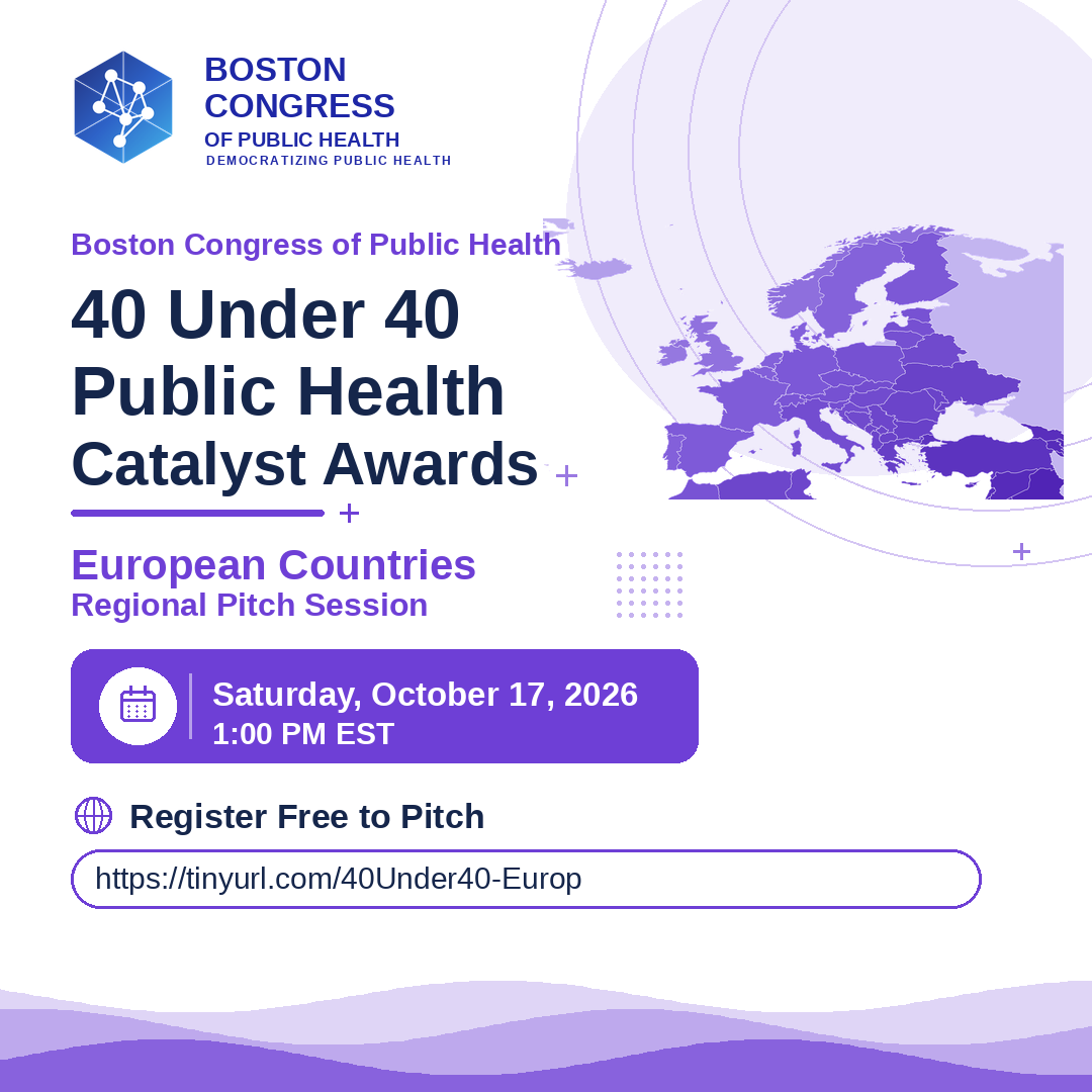 40 Under 40 Public Health Catalyst Awards, European Countries Regional Pitch Session, Saturday October 17 2026 at 1:00 PM EST