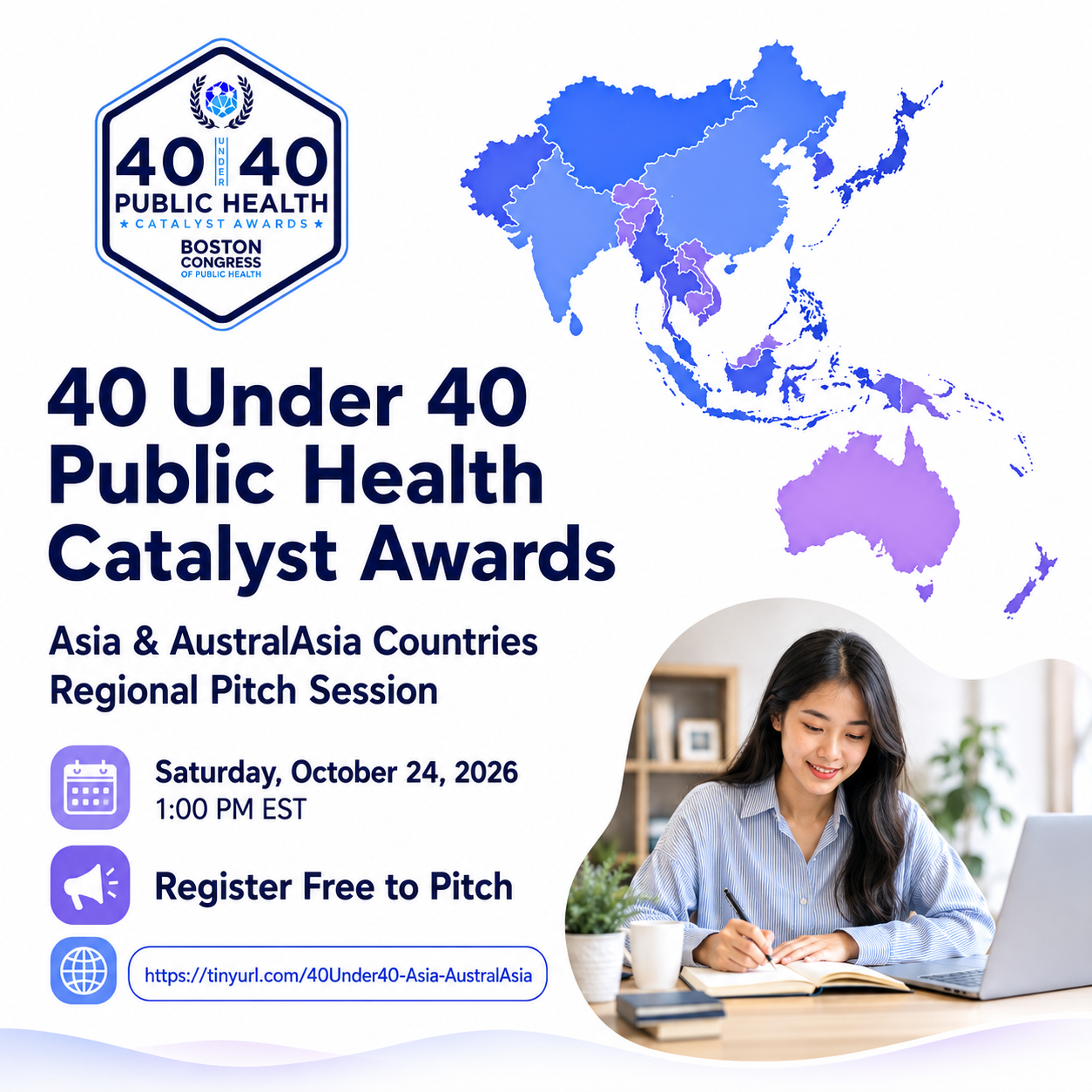 40 Under 40 Public Health Catalyst Awards, Asian and AustralAsian Countries Regional Pitch Session, Saturday October 24 2026 at 1:00 PM EST